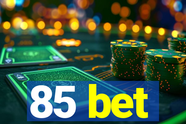 85 bet